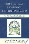 The political problem of religious pluralism : and why philosophers can't solve it /