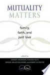 Mutuality matters : family, faith, and just love /