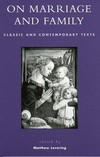 On marriage and family : classic and contemporary texts /