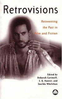 Retrovisions : reinventing the past in film and fiction /