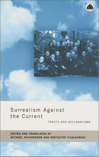 Surrealism against the current : tracts and declarations /