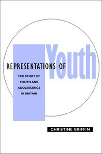 Representations of youth : a study of youth and adolescence in Britain and America /