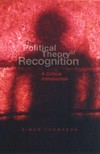 The political theory of recognition: a critical introduction /