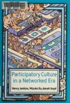 Participatory culture in a networked era : a conversation on youth, learning, commerce, and politics /