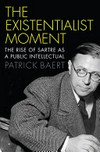 The existentialist moment : the rise of Sartre as a public intellectual /