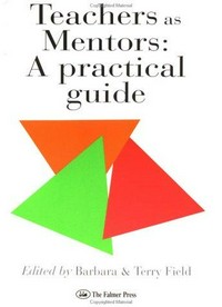 Teachers as Mentors : a practical guide /