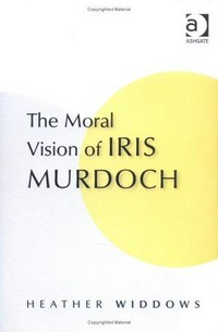 The moral vision of Iris Murdoch /