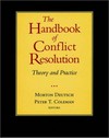The handbook of conflict resolution : theory and practice /