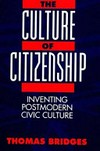 The culture of citizenship : inventing postmodern civic culture /