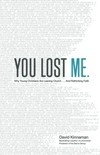 You lost me : why young Christians are leaving Church and rethinking faith /