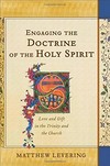 Engaging the doctrine of the Holy Spirit : love and gift in the Trinity and the Church /