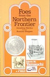 Foes from the Northern frontier : invading hordes from the Russian steppes /