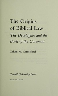 The origins of biblical law : the decalogues and the book of the covenant /