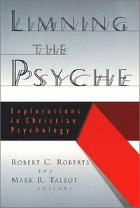 Limning the psyche : explorations in Christian psychology /