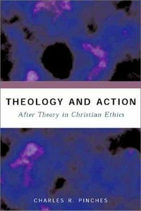 Theology and action : after theory in Christian ethics /