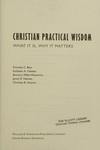 Christian practical wisdom : what it is, why it matters /