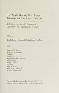 How youth ministry can change theological education-if we let it : reflections from the Lilly Endowment's High School Theology Program Seminar /