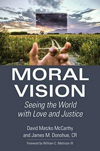 Moral vision : seeing the world with love and justice /