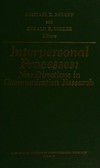 Interpersonal processes: new directions in communication research /