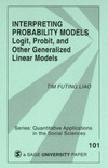 Interpreting probability models : logit, probit, and other generalized linear models /