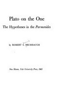 Plato on the one : the hypotheses in the "Parmenides" /