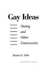 Gay ideas : outing and other controversies /