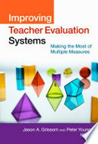 Improving teacher evaluation systems : making the most of multiple measures /