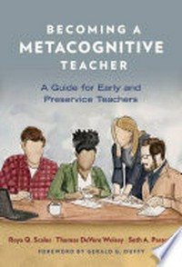 Becoming a metacognitive teacher : a guide for early and preservice teachers /
