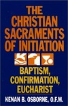 The Christian sacraments of initiation : baptism, confirmation, Eucharist /