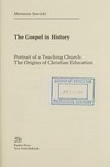 The Gospel in history : portrait of a teaching Church : the origins of Christian education /