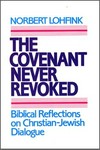 The Covenant never revoked : biblical reflections on Christian-Jewish dialogue /