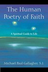 The human poetry of faith : a spiritual guide to life /