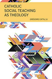 Catholic social teaching as theology /