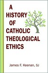 A history of Catholic theological ethics /