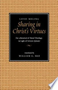 Sharing in Christ's virtues : for a renewal of moral theology in light of Veritatis Splendor /