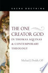 The one creator God in Thomas Aquinas & contemporary theology /