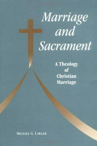 Marriage and sacrament : a theology of Christian marriage /