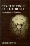 On the edge of the Bush : anthropology as experience /