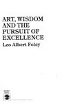 Art, wisdom and the pursuit of excellence /