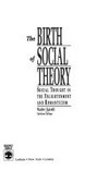 The birth of social theory : social thought in the Enlightenment and Romanticism /