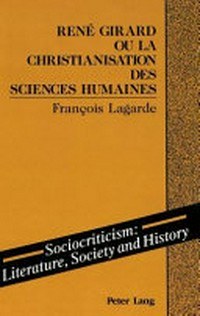 René Girard ou la christianisation des sciences humaines /