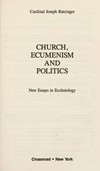 Church, ecumenism and politics : new essays in ecclesiology /
