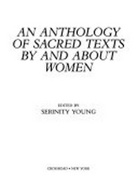 An anthology of sacred texts by and about women /