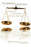 Illiberal justice : John Rawls vs. the American political tradition /