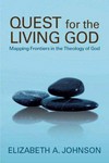 Quest for the living God : mapping frontiers in the theology of God /