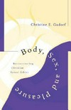 Body, sex, and pleasure : reconstructing Christian sexual ethics /