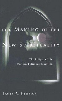 The making of the new spirituality : the eclipse of the Western religious tradition /