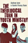 The theological turn in youth ministry /