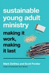 Sustainable young adult ministry : making it work, making it last /
