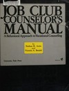 Job club counselor's manual : a behavioral approach to vocational counseling /